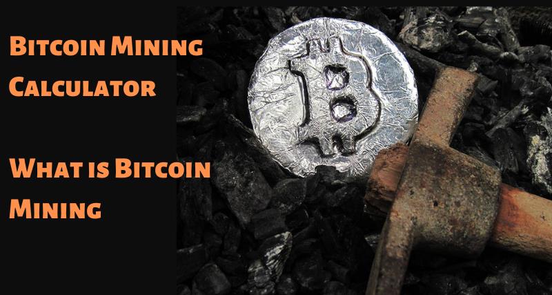 Bitcoin Mining Calculator | What is Bitcoin Mining
