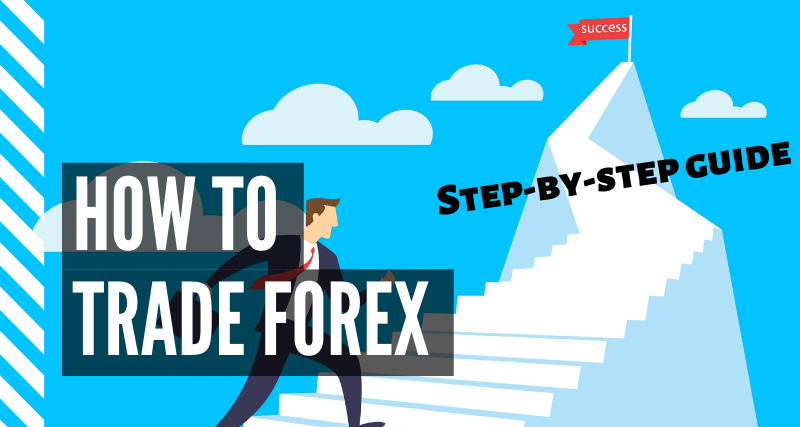 How to trade forex: A step-by-step guide to kick-off your trading